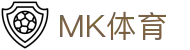 MK体育MK Sports · 官方入口 - 官方全站登录入口